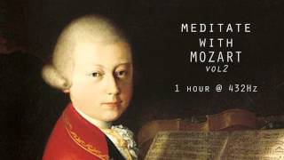 Meditate with Mozart  432Hz Classical Music  Vol 2 [upl. by Silverman]