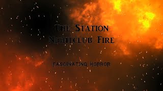 The Station Nightclub Fire  A Short Documentary  Fascinating Horror [upl. by Rhodie538]