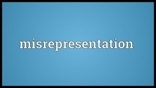 Misrepresentation Meaning [upl. by Elimac]